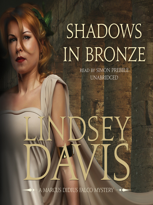 Title details for Shadows in Bronze by Lindsey Davis - Wait list